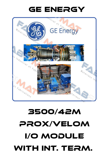 3500/42M PROX/VELOM I/O MODULE WITH INT. TERM.  Ge Energy