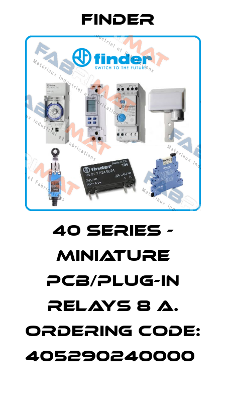 40 SERIES - MINIATURE PCB/PLUG-IN RELAYS 8 A. ORDERING CODE: 405290240000  Finder