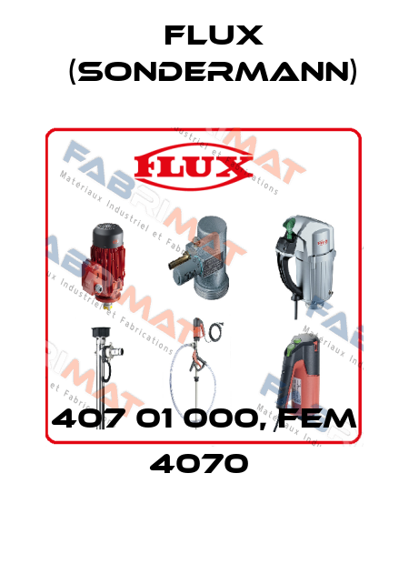 407 01 000, FEM 4070  Flux (Sondermann)
