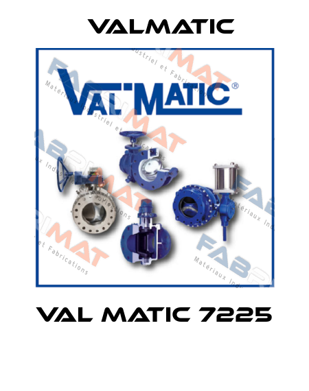 Val Matic 7225  Valmatic