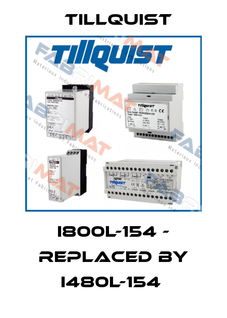 I800L-154 - replaced by I480L-154  Tillquist