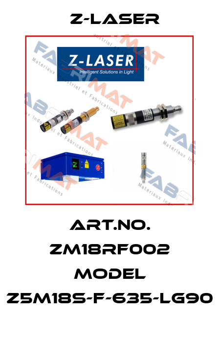 Art.No. ZM18RF002 Model Z5M18S-F-635-lg90 Z-LASER