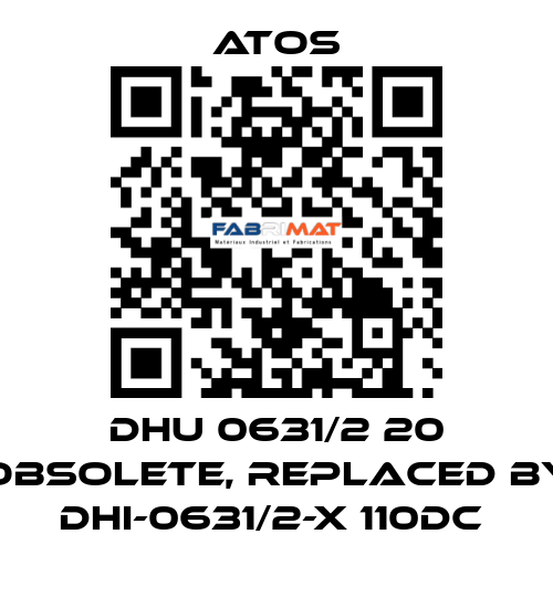 DHU 0631/2 20 obsolete, replaced by DHI-0631/2-X 110DC  Atos