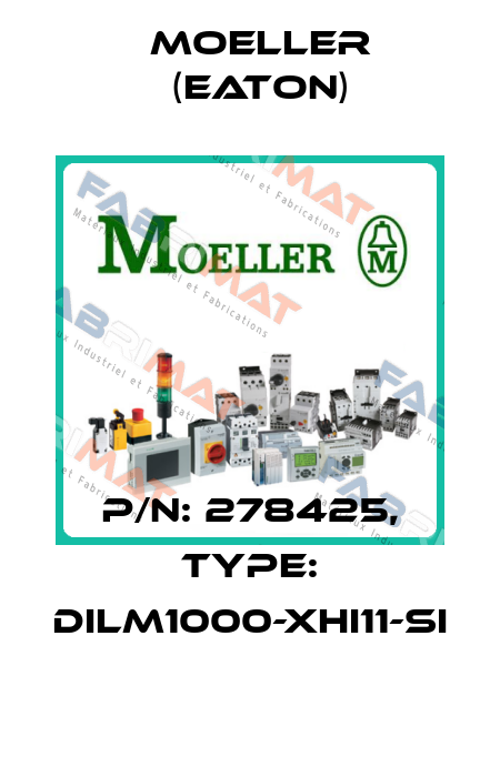 P/N: 278425, Type: DILM1000-XHI11-SI Moeller (Eaton)