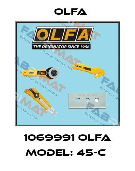 1069991 OLFA MODEL: 45-C  Olfa