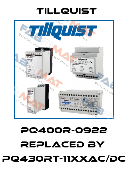 PQ400R-0922 replaced by  PQ430RT-11XXAC/DC  Tillquist