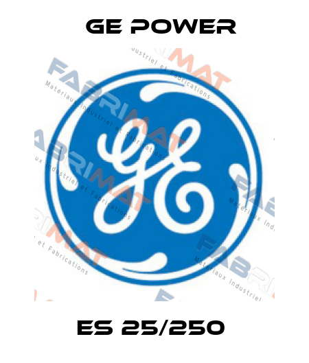 ES 25/250  GE Power