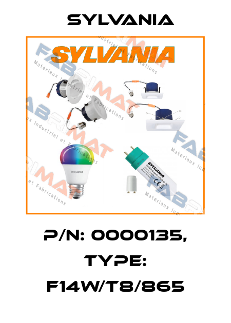 p/n: 0000135, Type: F14W/T8/865 Sylvania