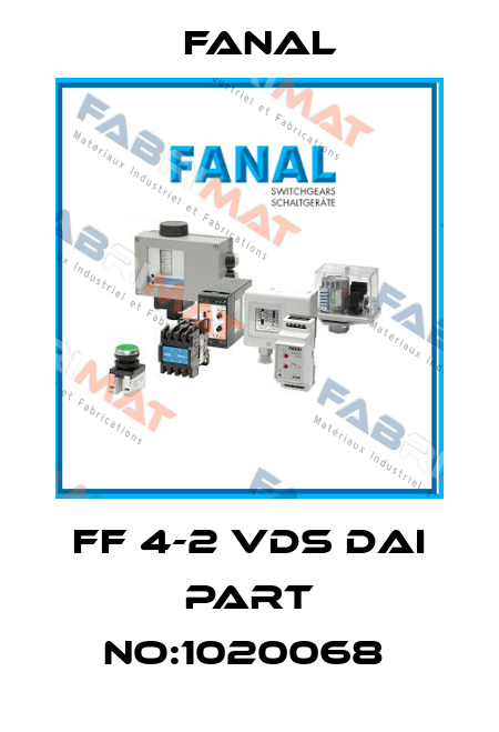 FF 4-2 VDS DAI PART NO:1020068  Fanal