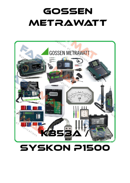 K353A / SYSKON P1500 Gossen Metrawatt