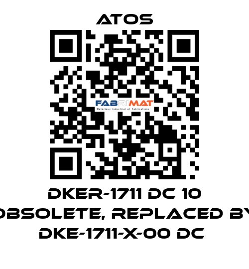 DKER-1711 DC 10 obsolete, replaced by DKE-1711-X-00 DC  Atos
