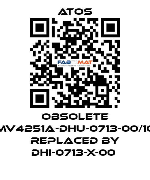 OBSOLETE MV4251A-DHU-0713-00/10 Replaced by DHI-0713-X-00  Atos