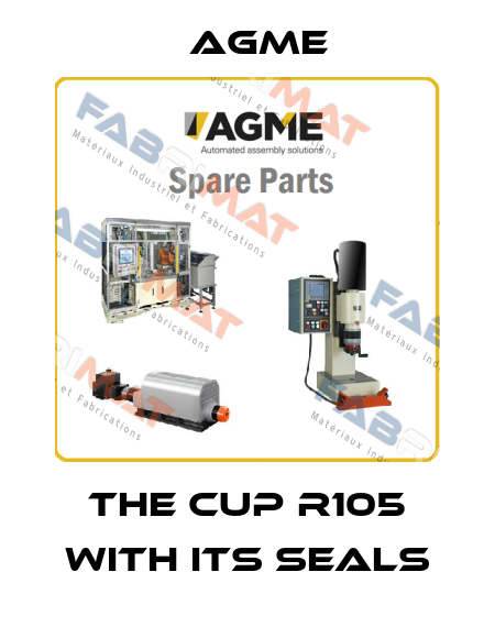 The cup R105 with its seals AGME