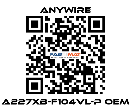 A227XB-F104VL-P oem Anywire