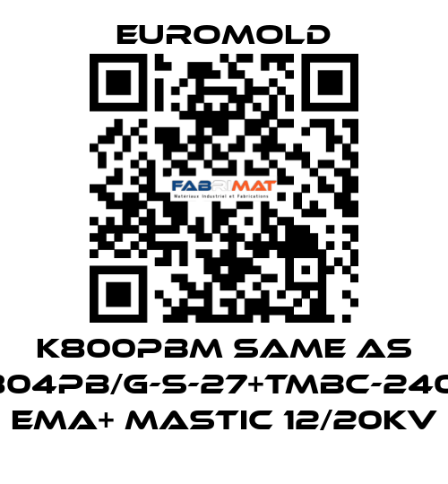 K800PBM same as 3x(K804PB/G-S-27+TMBC-240.400) EMA+ MASTIC 12/20KV EUROMOLD