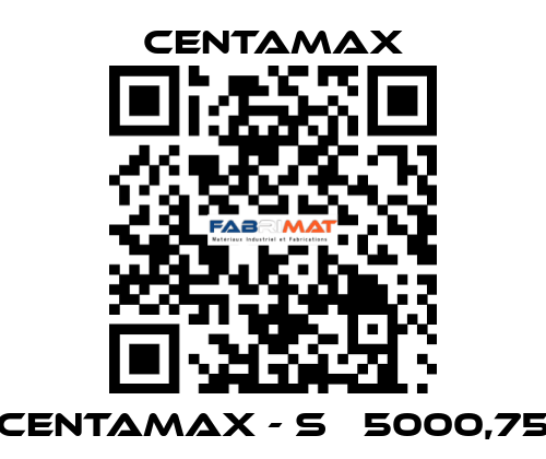 CENTAMAX - S   5000,75 CENTAMAX