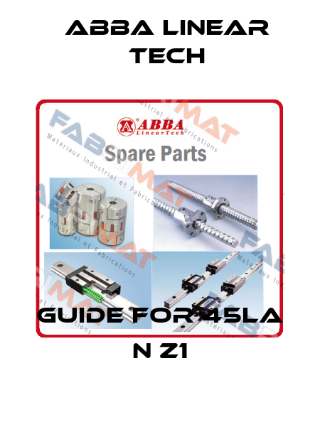 guide for 45LA N Z1 ABBA Linear Tech