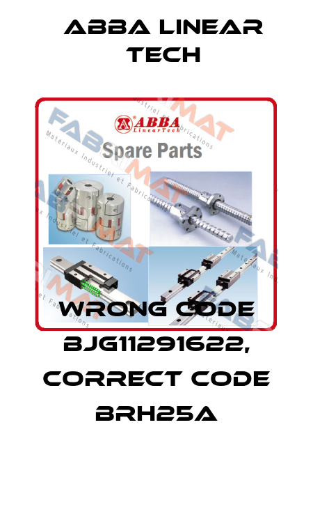 wrong code BJG11291622, correct code BRH25A ABBA Linear Tech