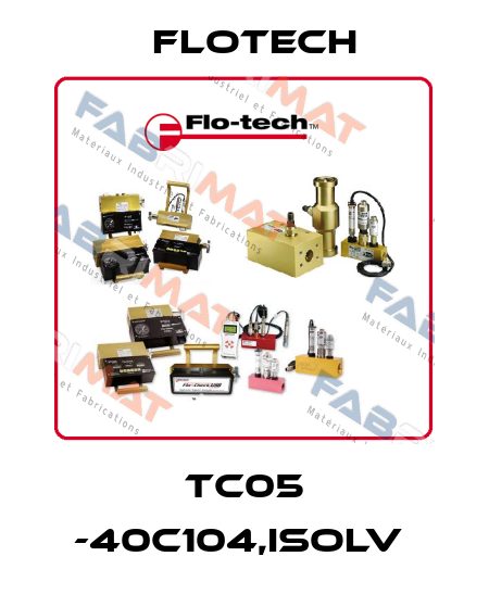 TC05 -40C104,ISOLV  Flotech