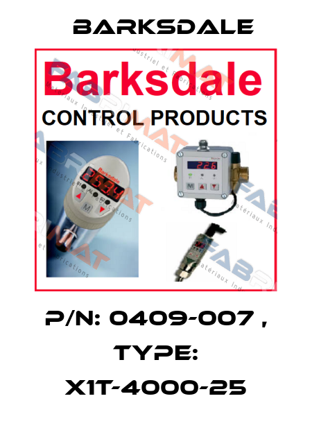 P/N: 0409-007 , Type: X1T-4000-25 Barksdale