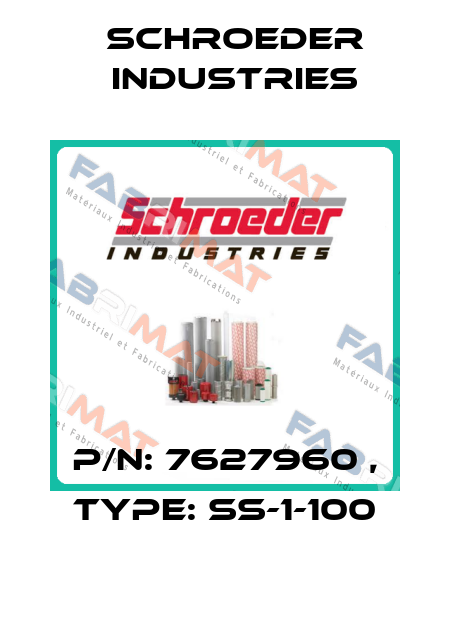 P/N: 7627960 , Type: SS-1-100 Schroeder Industries