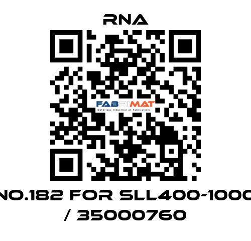 NO.182 for SLL400-1000 / 35000760 RNA