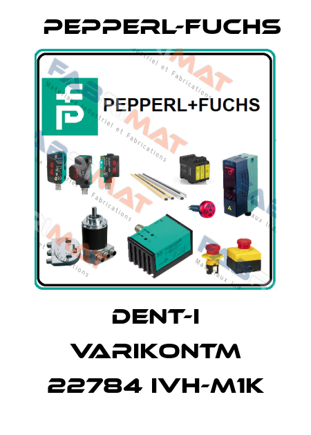 DENT-I VarikontM 22784 IVH-M1K Pepperl-Fuchs