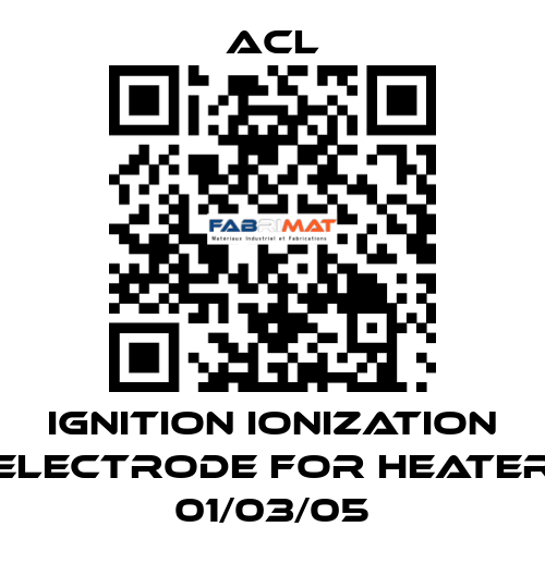 Ignition ionization electrode for Heater 01/03/05 ACL