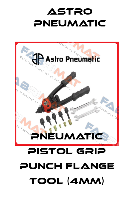 Pneumatic Pistol Grip Punch Flange Tool (4mm) Astro Pneumatic