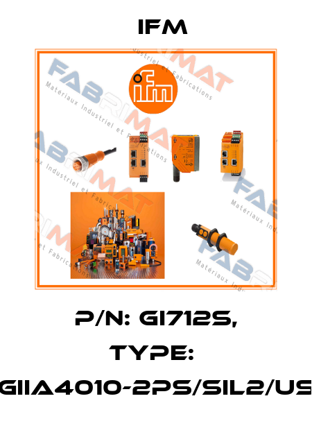 P/N: GI712S, Type:  GIIA4010-2PS/SIL2/US Ifm