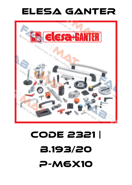 Code 2321 | B.193/20 P-M6X10 Elesa Ganter