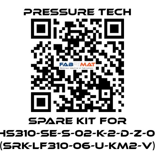 Spare kit for XHS310-SE-S-02-K-2-D-Z-015 (SRK-LF310-06-U-KM2-V) Pressure Tech