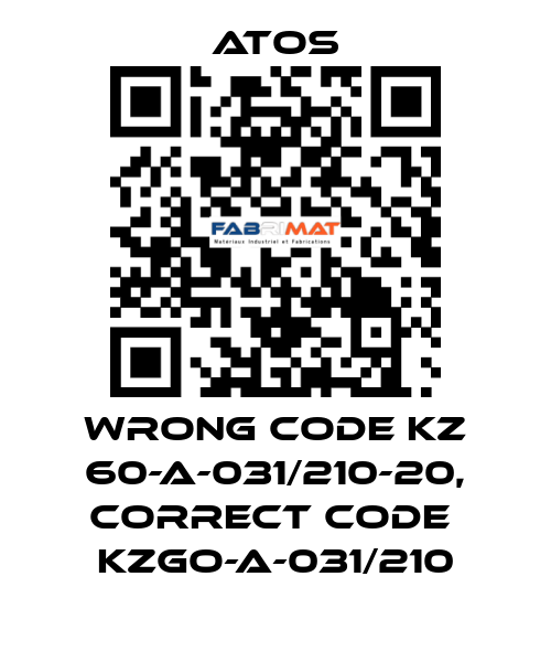 wrong code KZ 60-A-031/210-20, correct code  KZGO-A-031/210 Atos