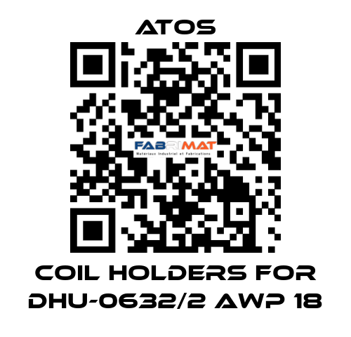 coil holders for DHU-0632/2 AWP 18 Atos