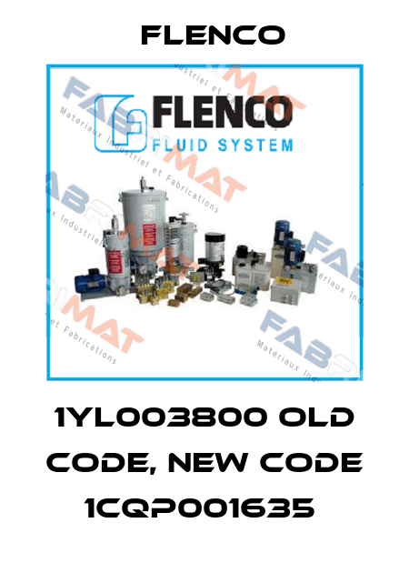 1YL003800 old code, new code 1CQP001635  Flenco