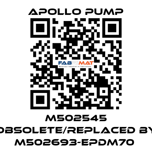 M502545 obsolete/replaced by M502693-EPDM70  Apollo pump