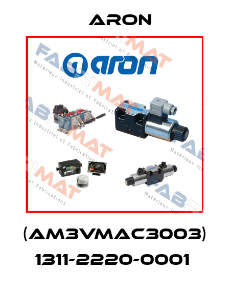 (AM3VMAC3003) 1311-2220-0001  Aron