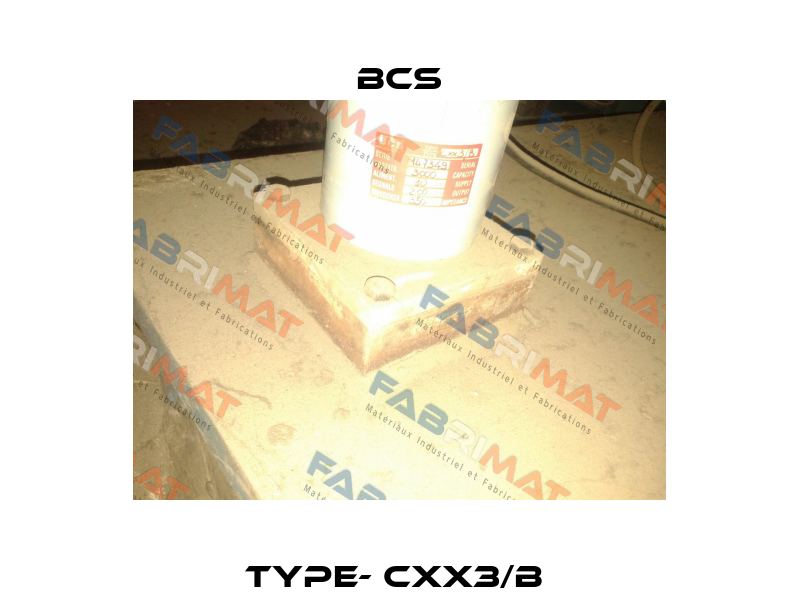TYPE- CXX3/B  Bcs