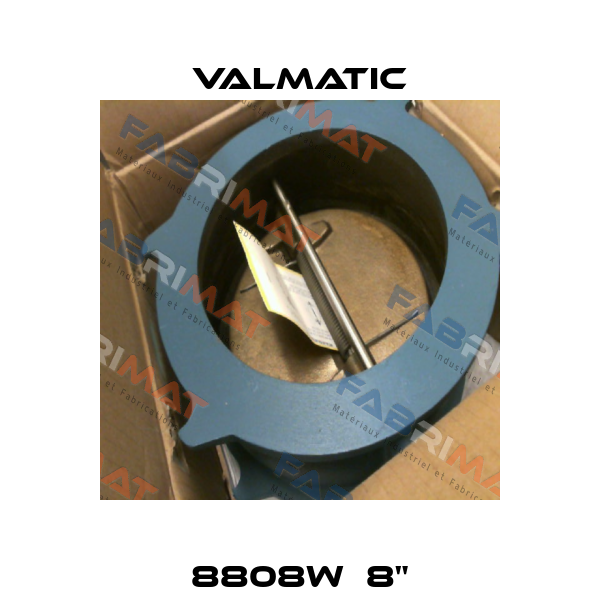 8808W  8" Valmatic
